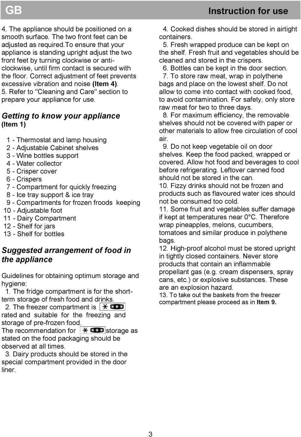 Correct adjustment of feet prevents excessive vibration and noise (Item 4). 5. Refer to "Cleaning and Care" section to prepare your appliance for use.