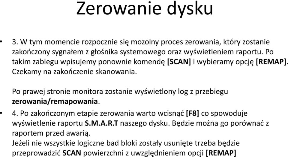 Po prawej stronie monitora zostanie wyświetlony log z przebiegu zerowania/remapowania. 4.