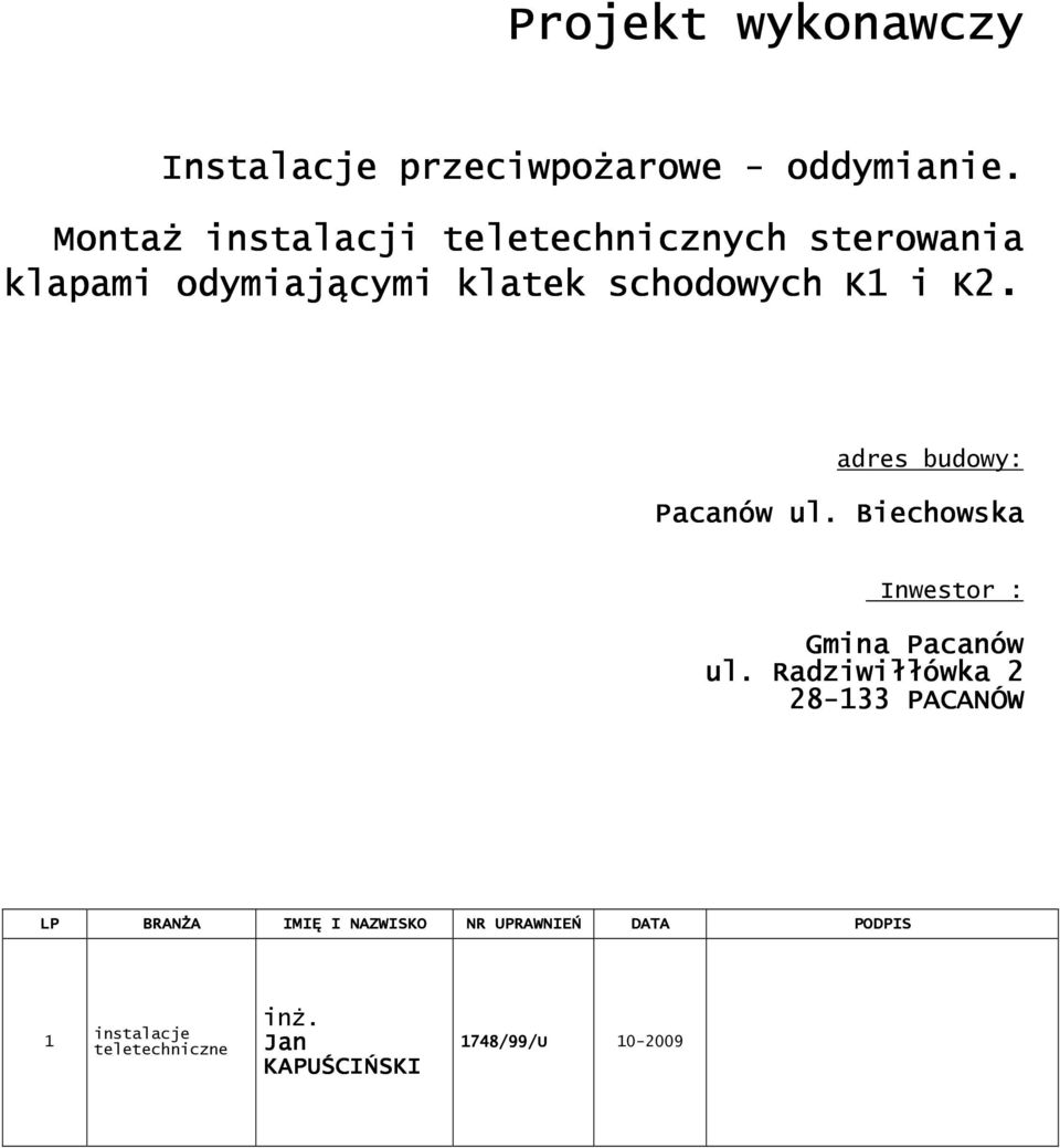 K2. adres budowy: Pacanów ul. Biechowska Inwestor : Gmina Pacanów ul.