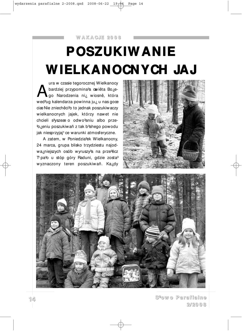 wed³ug kalendarza powinna ju u nas goœciæ.