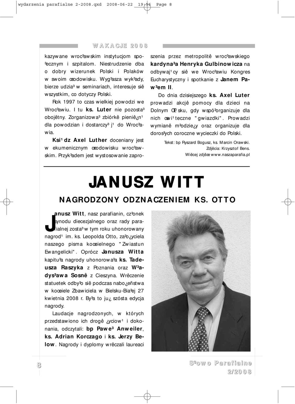 Zorganizowa³ zbiórkê pieniê n¹ dla powodzian i dostarczy³ j¹ do Wroc³awia. Ksi¹dz Axel Luther doceniany jest w ekumenicznym œrodowisku wroc³awskim.