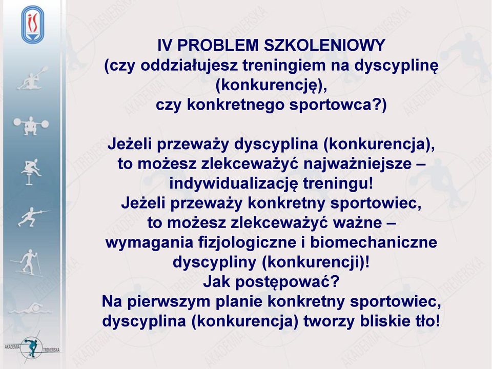 Jeżeli przeważy konkretny sportowiec, to możesz zlekceważyć ważne wymagania fizjologiczne i biomechaniczne