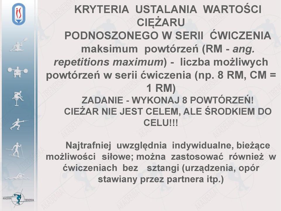 8 RM, CM = 1 RM) ZADANIE - WYKONAJ 8 POWTÓRZEŃ! CIEŻAR NIE JEST CELEM, ALE ŚRODKIEM DO CELU!