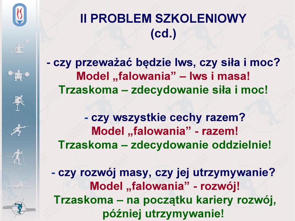 ) - czy przeważać będzie lws, czy siła i moc? Model falowania lws i masa!