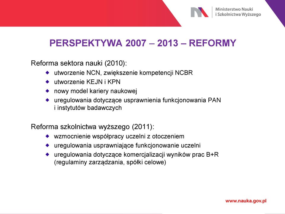 instytutów badawczych Reforma szkolnictwa wyższego (2011): wzmocnienie współpracy uczelni z otoczeniem