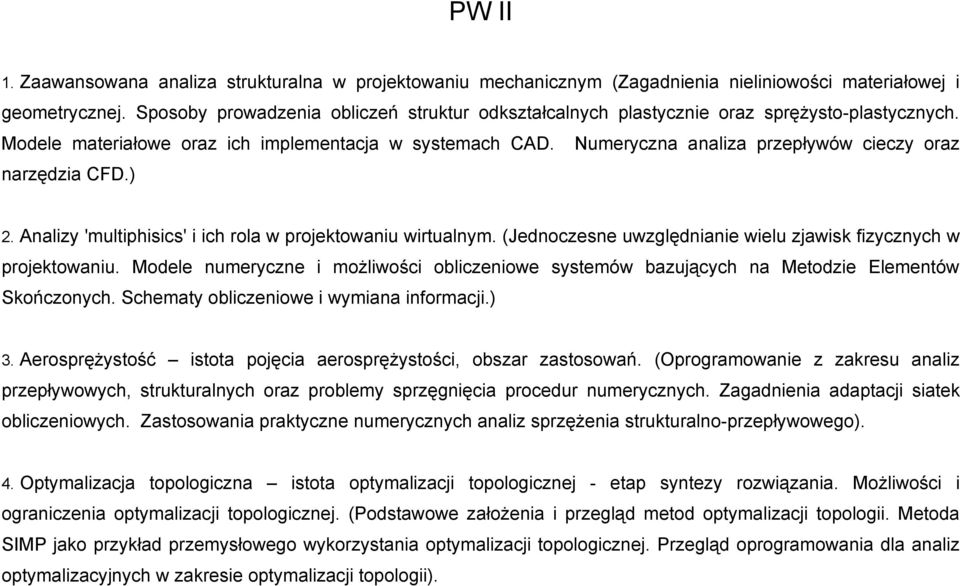 Numeryczna analiza przepływów cieczy oraz narzędzia CFD.) 2. Analizy 'multiphisics' i ich rola w projektowaniu wirtualnym. (Jednoczesne uwzględnianie wielu zjawisk fizycznych w projektowaniu.