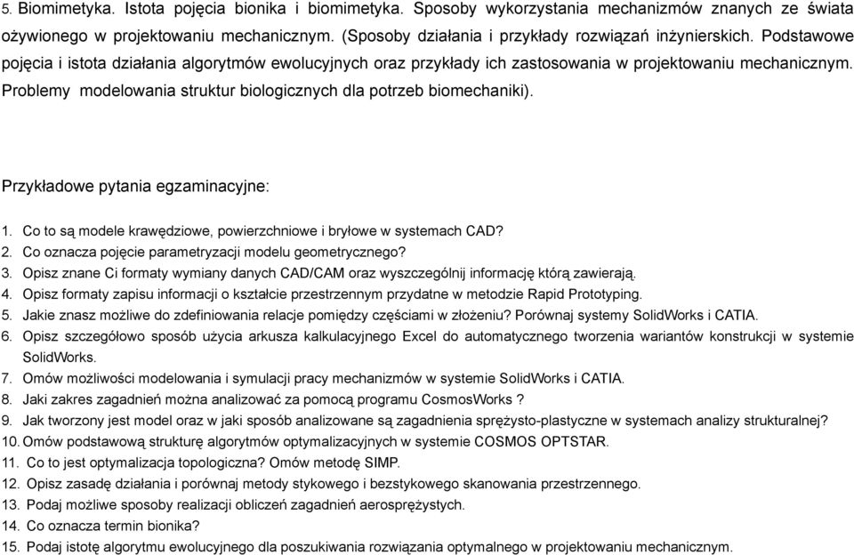 Problemy modelowania struktur biologicznych dla potrzeb biomechaniki). Przykładowe pytania egzaminacyjne: 1. Co to są modele krawędziowe, powierzchniowe i bryłowe w systemach CAD? 2.