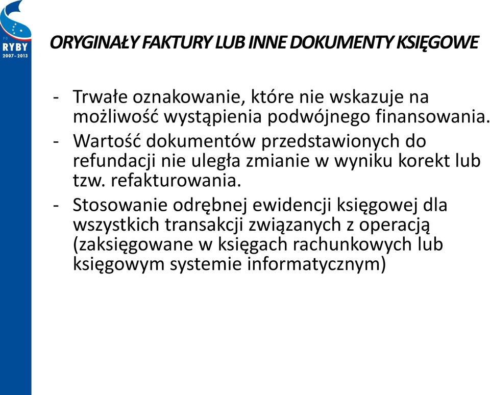 - Wartość dokumentów przedstawionych do refundacji nie uległa zmianie w wyniku korekt lub tzw.