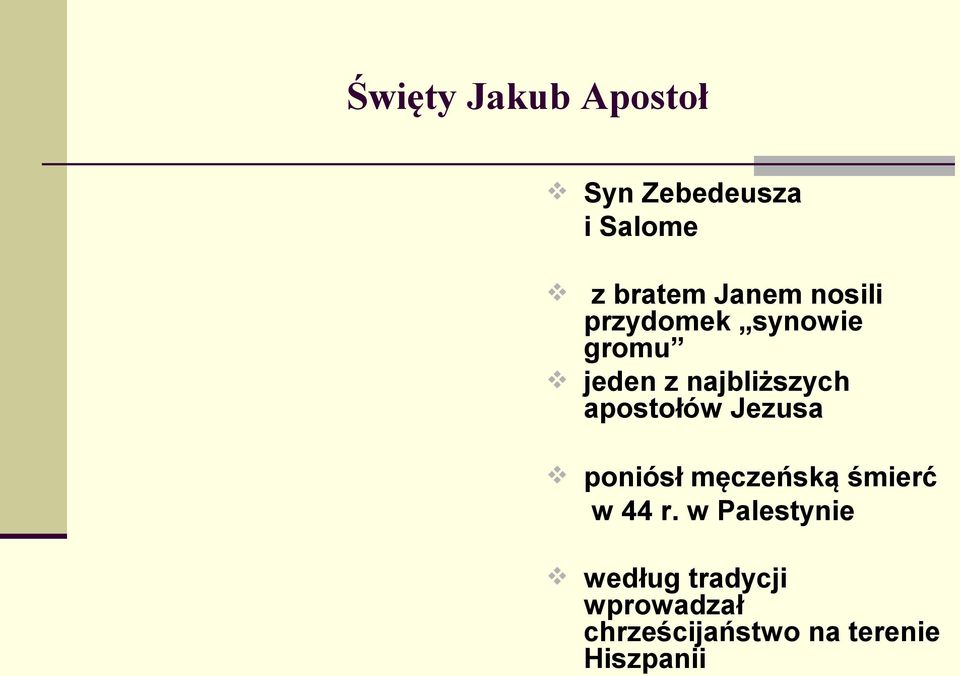 apostołów Jezusa poniósł męczeńską śmierć w 44 r.