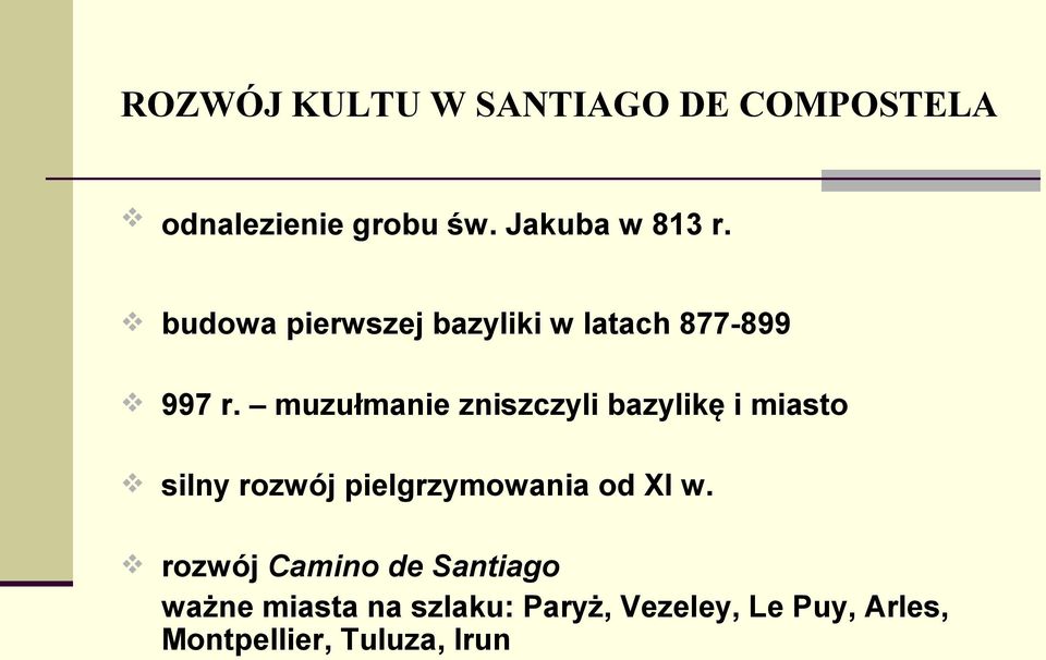 muzułmanie zniszczyli bazylikę i miasto silny rozwój pielgrzymowania od XI w.