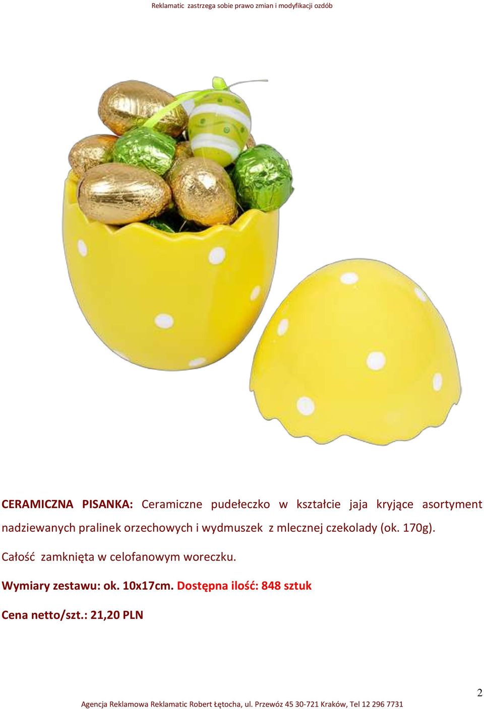 czekolady (ok. 170g). Całość zamknięta w celofanowym woreczku.