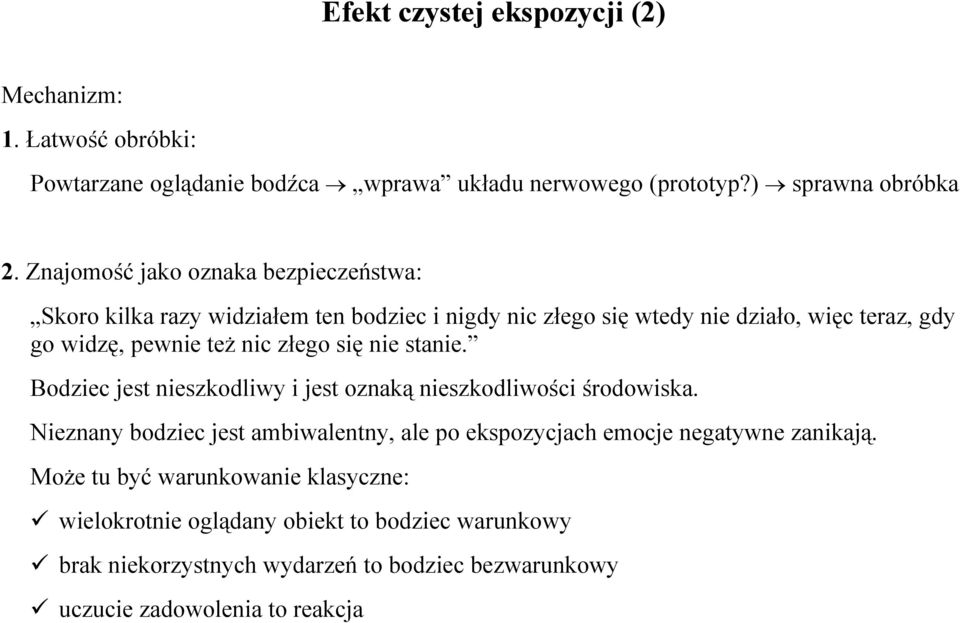 złego się nie stanie. Bodziec jest nieszkodliwy i jest oznaką nieszkodliwości środowiska.