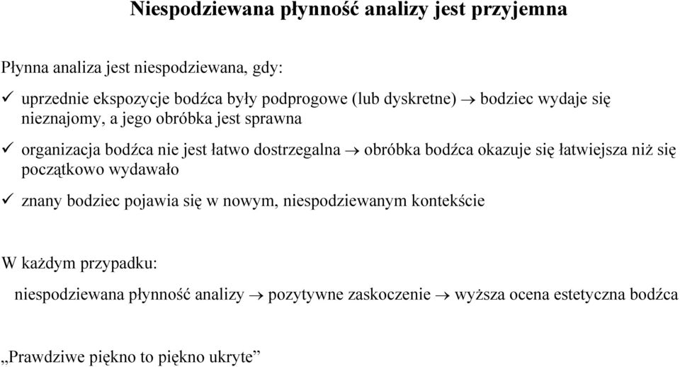 dostrzegalna obróbka bodźca okazuje się łatwiejsza niż się początkowo wydawało znany bodziec pojawia się w nowym, niespodziewanym