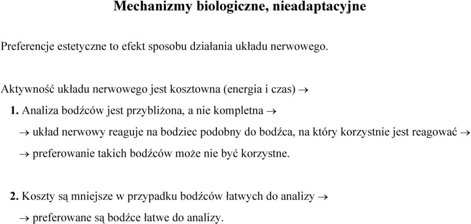 Analiza bodźców jest przybliżona, a nie kompletna układ nerwowy reaguje na bodziec podobny do bodźca, na który