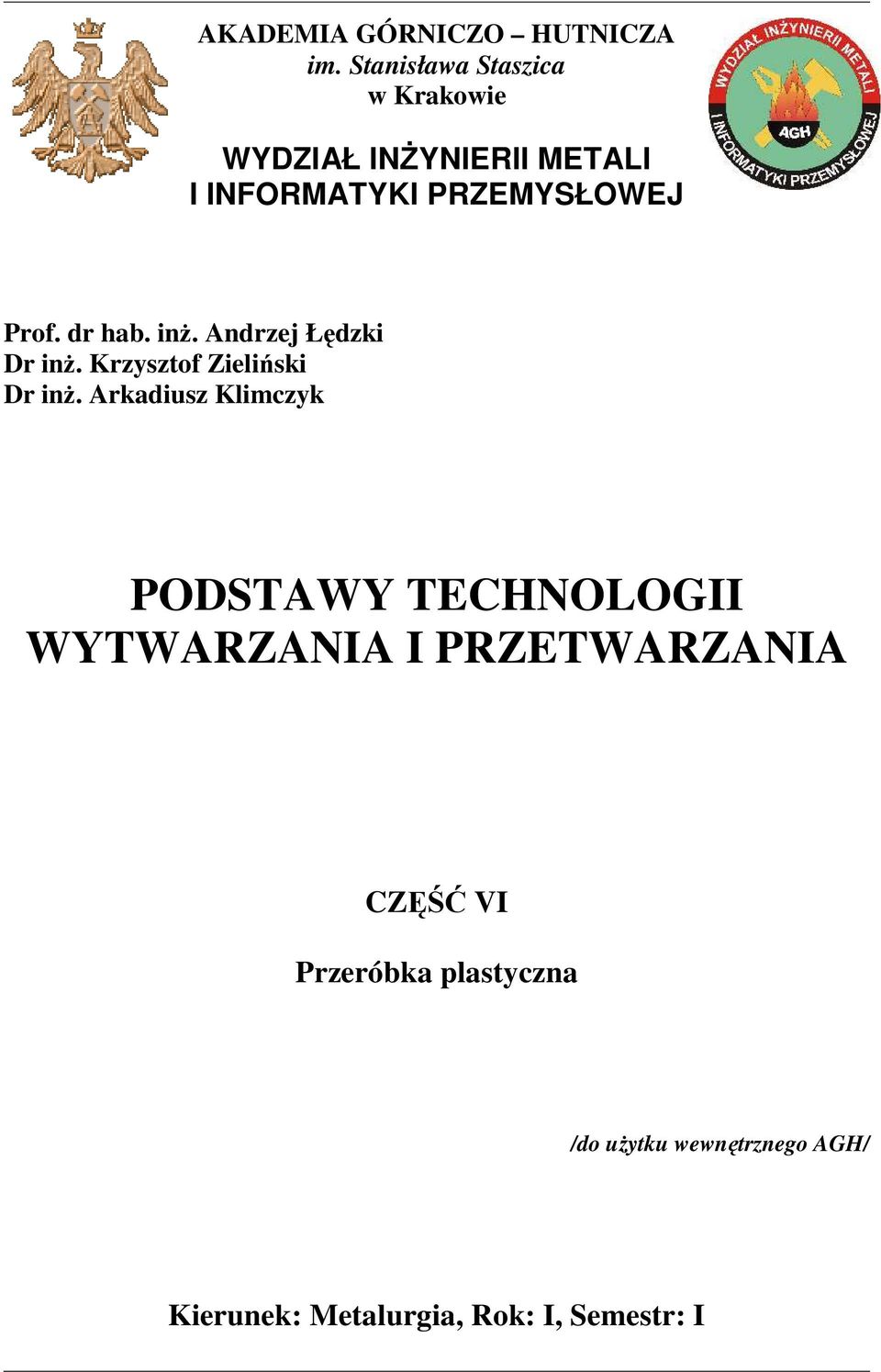 Arkadiusz Klimczyk PODSTAWY TECHNOLOGII WYTWARZANIA I PRZETWARZANIA CZĘŚĆ VI