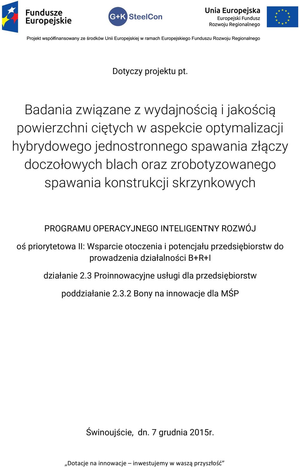 złączy doczołowych blach oraz zrobotyzowanego spawania konstrukcji skrzynkowych PROGRAMU OPERACYJNEGO INTELIGENTNY ROZWÓJ oś