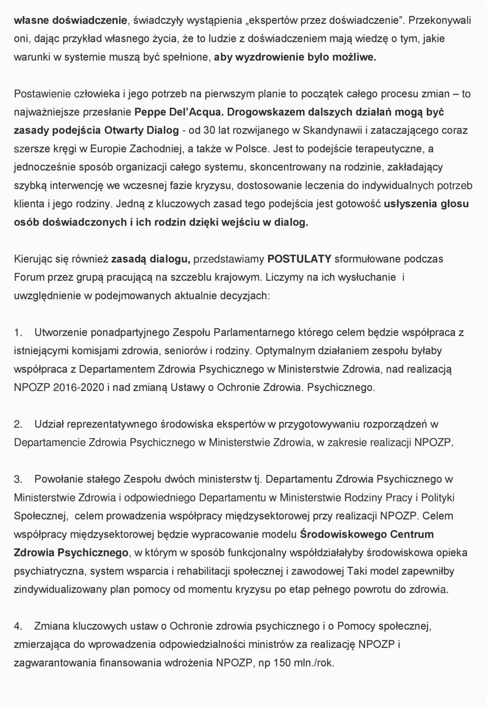 Postawienie człowieka i jego potrzeb na pierwszym planie to początek całego procesu zmian to najważniejsze przesłanie Peppe Del Acqua.