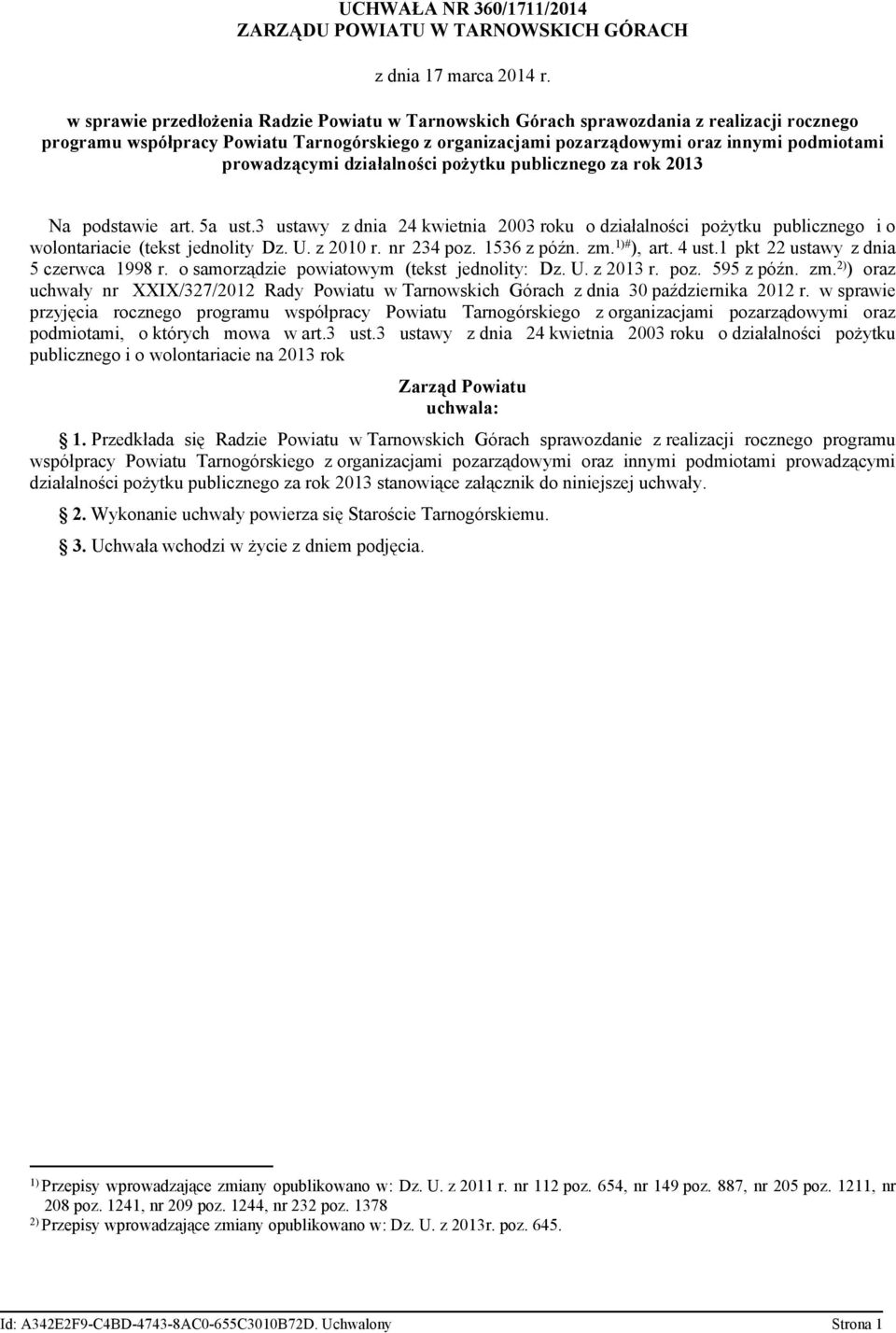 prowadzącymi działalności pożytku publicznego za rok 2013 Na podstawie art. 5a ust.3 ustawy z dnia 24 kwietnia 2003 roku o działalności pożytku publicznego i o wolontariacie (tekst jednolity Dz. U.