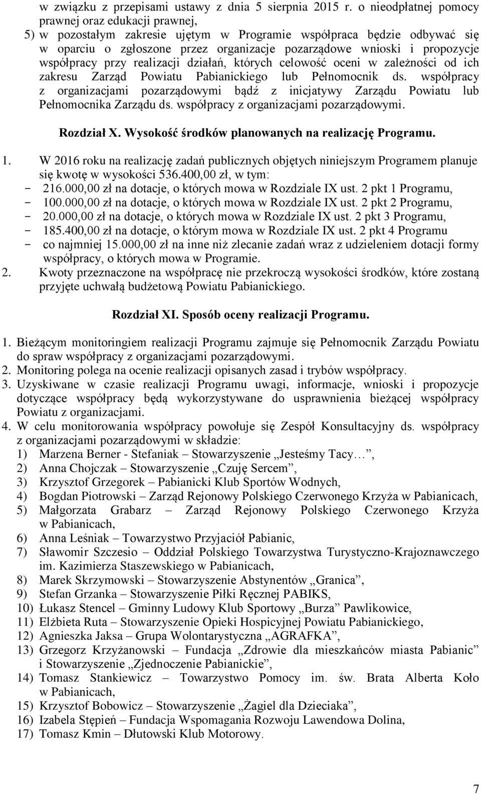 współpracy przy realizacji działań, których celowość oceni w zależności od ich zakresu Zarząd Powiatu Pabianickiego lub Pełnomocnik ds.