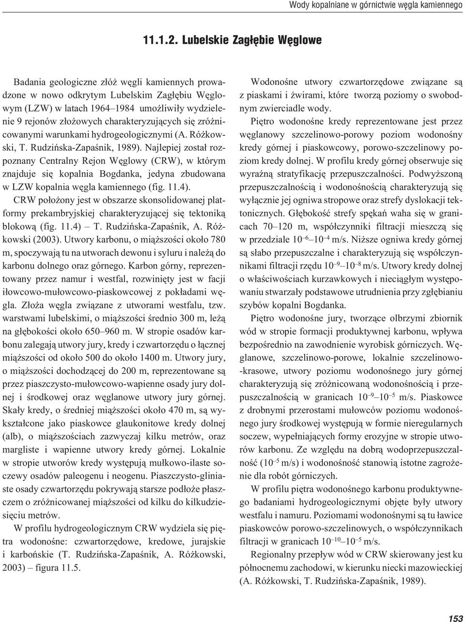 charakteryzuj¹cych siê zró nicowanymi warunkami hydrogeologicznymi (A. Ró kowski, T. Rudziñska-Zapaœnik, 1989).