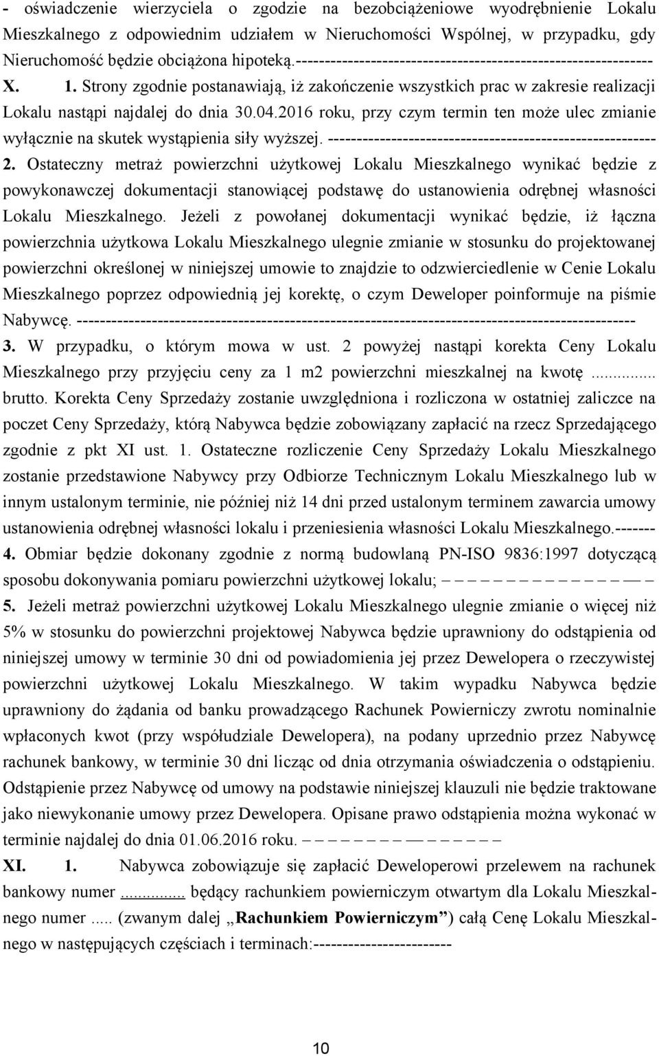 2016 roku, przy czym termin ten może ulec zmianie wyłącznie na skutek wystąpienia siły wyższej. --------------------------------------------------------- 2.