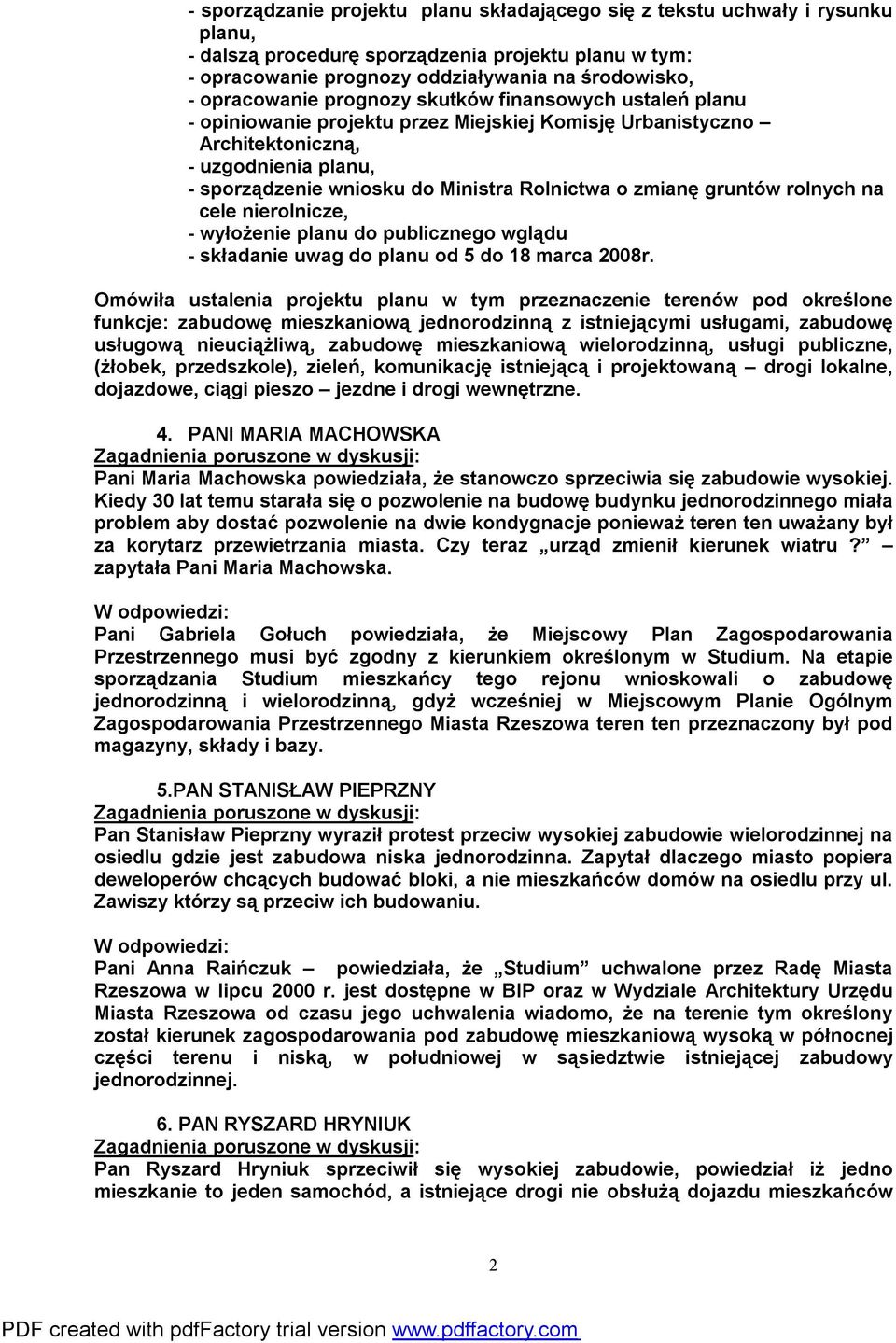 o zmianę gruntów rolnych na cele nierolnicze, - wyłożenie planu do publicznego wglądu - składanie uwag do planu od 5 do 18 marca 2008r.