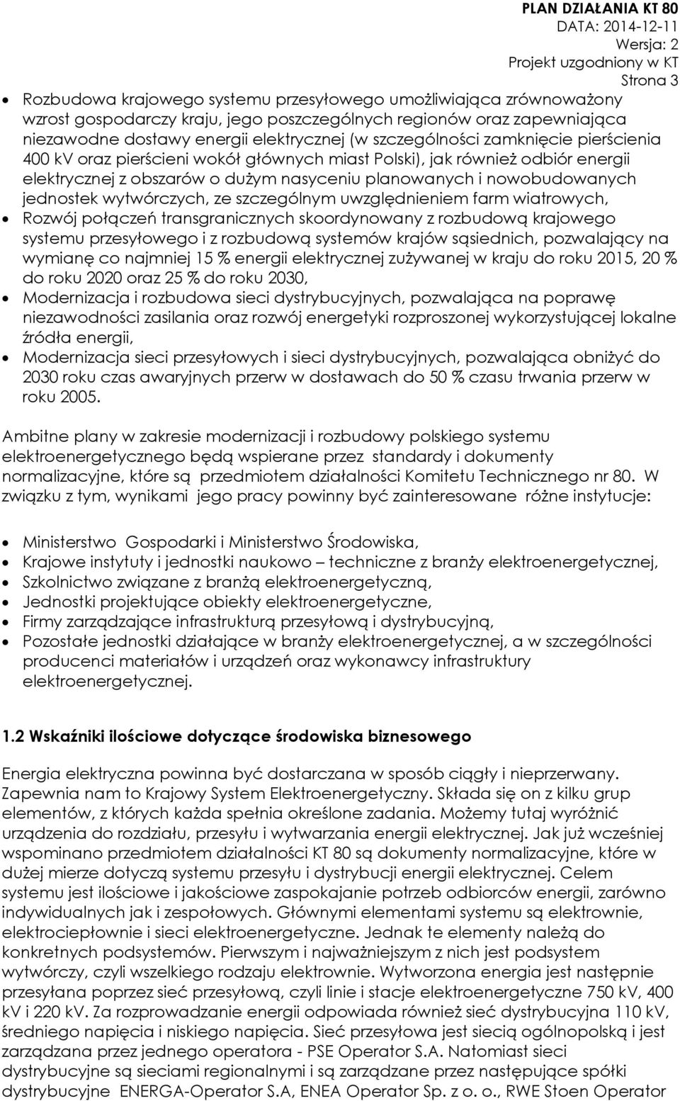 wytwórczych, ze szczególnym uwzględnieniem farm wiatrowych, Rozwój połączeń transgranicznych skoordynowany z rozbudową krajowego systemu przesyłowego i z rozbudową systemów krajów sąsiednich,