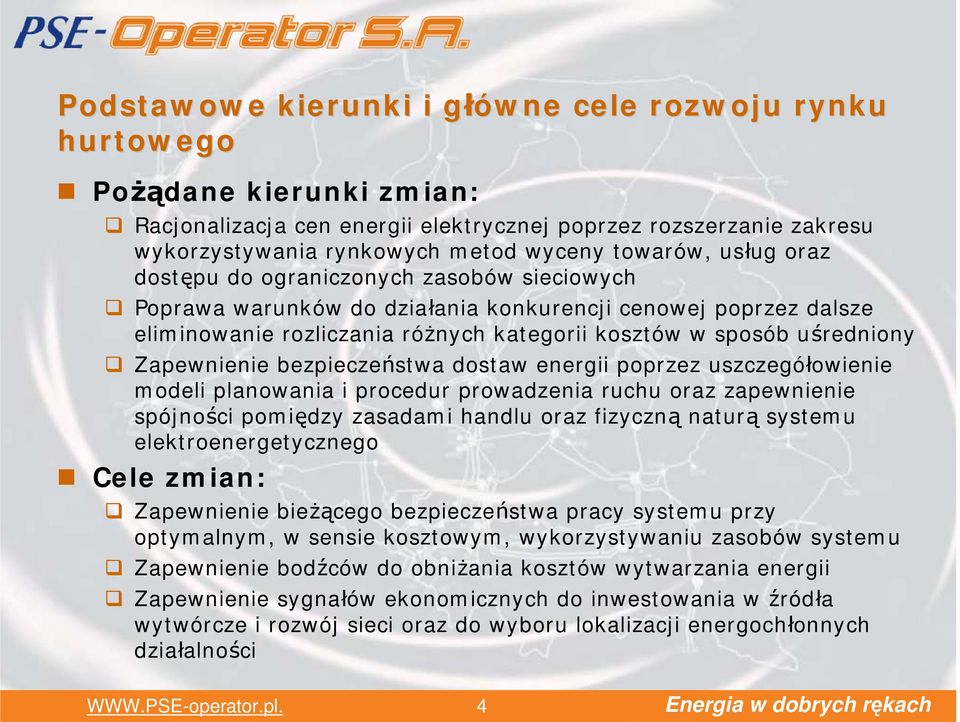 Zapewnienie bezpieczeństwa dostaw energii poprzez uszczegółowienie modeli planowania i procedur prowadzenia ruchu oraz zapewnienie spójności pomiędzy zasadami handlu oraz fizyczną naturą systemu