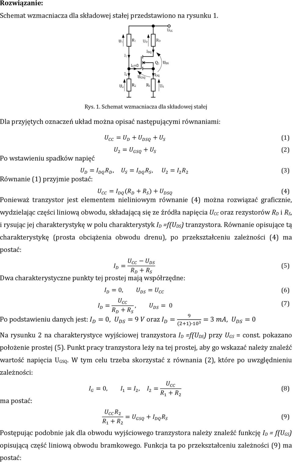 tranzystor jest elementem nieliniowym równanie () można rozwiązać graficznie, wydzielając części liniową obwodu, składającą się ze źródła napięcia U CC oraz rezystorów R D i R S, i rysując jej