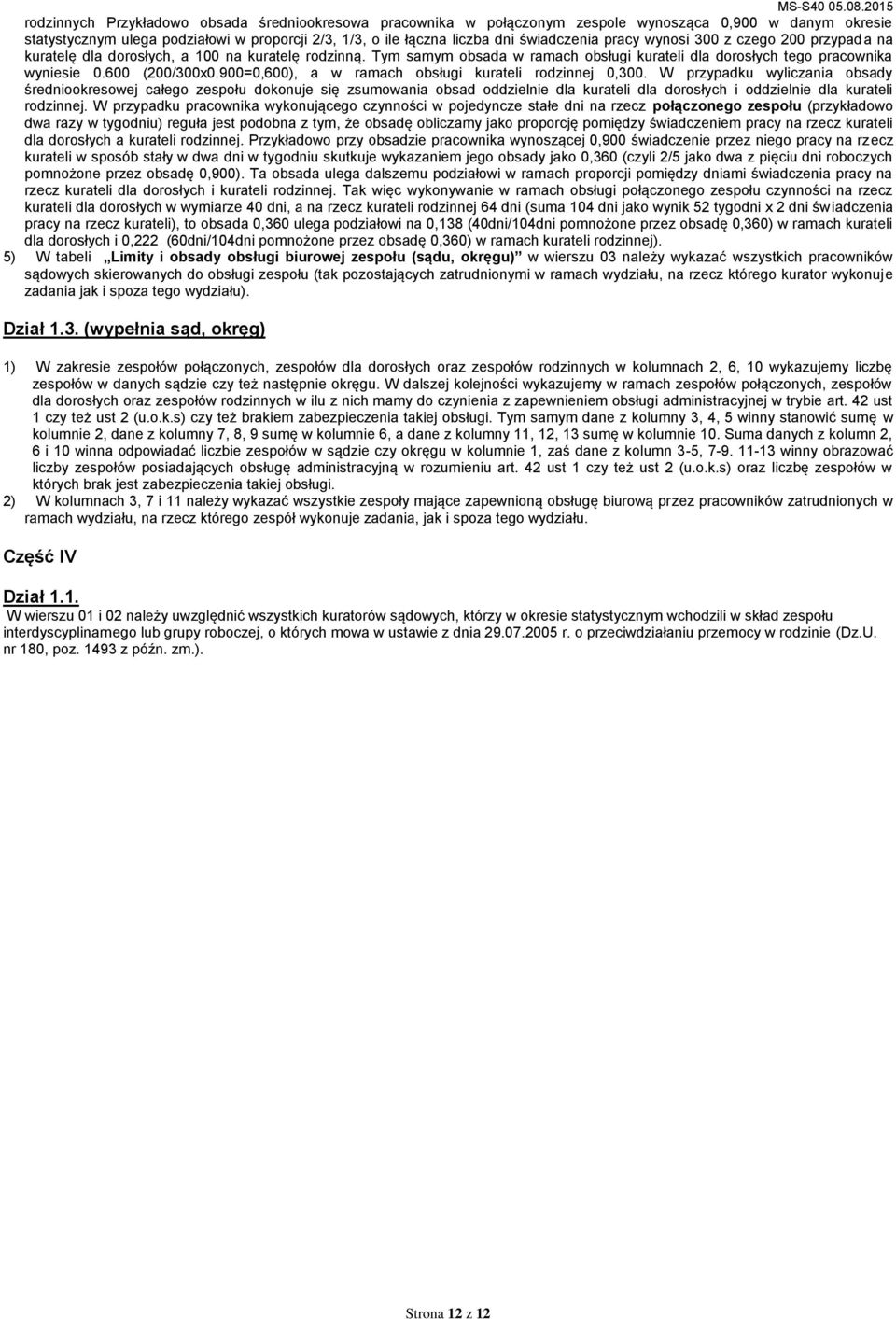 900=0,600), a w ramach obsługi kurateli rodzinnej 0,300.