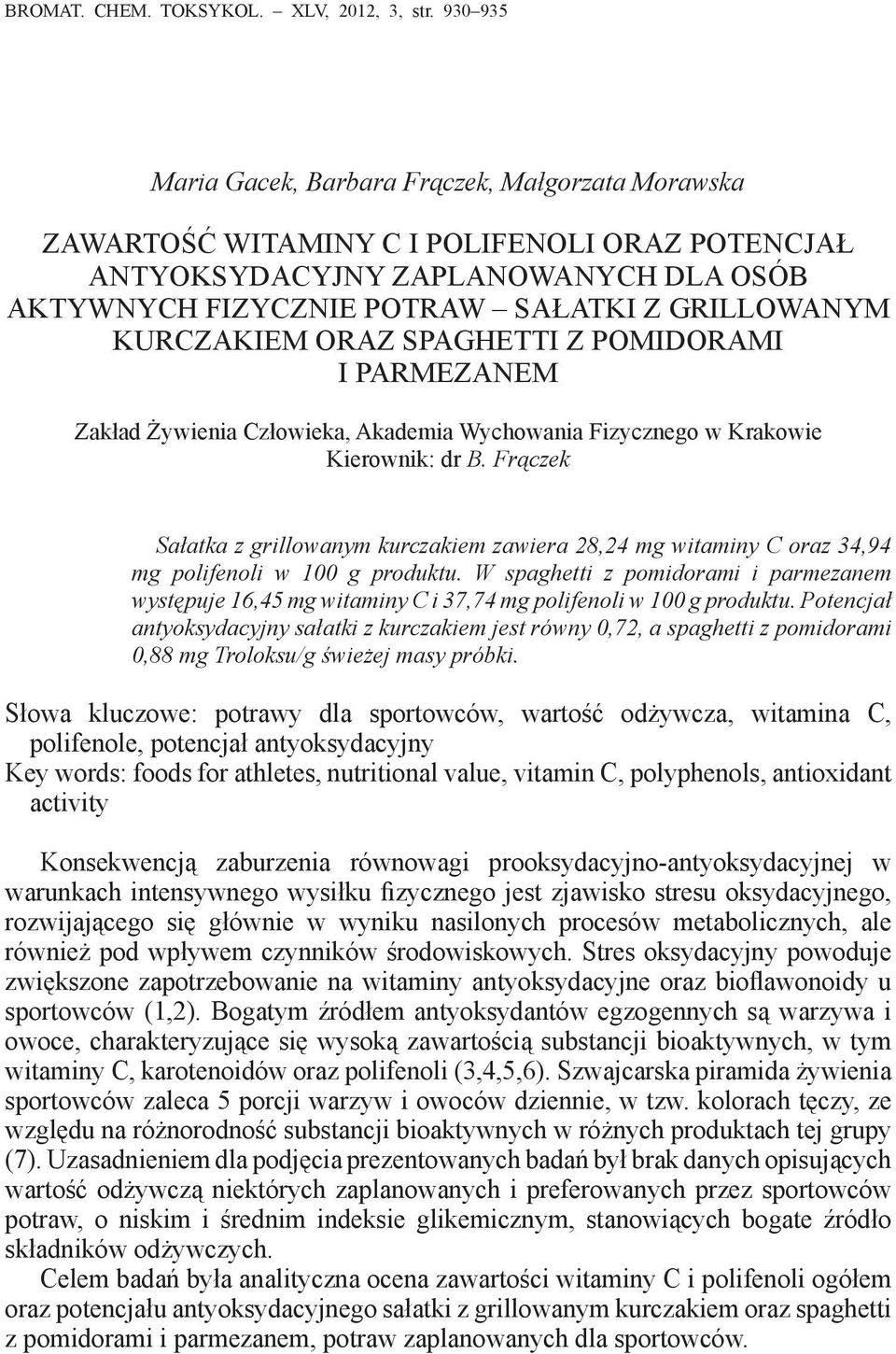 KURCZAKIEM ORAZ SPAGHETTI Z POMIDORAMI I PARMEZANEM Zakład Żywienia Człowieka, Akademia Wychowania Fizycznego w Krakowie Kierownik: dr B.