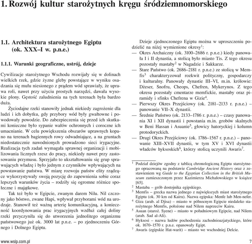 plony. Gęstość zaludnienia na tych terenach była bardzo duża. Życiodajne rzeki stanowiły jednak niekiedy zagrożenie dla ludzi i ich dobytku, gdy przybory wód były gwałtowne i powodowały powodzie.