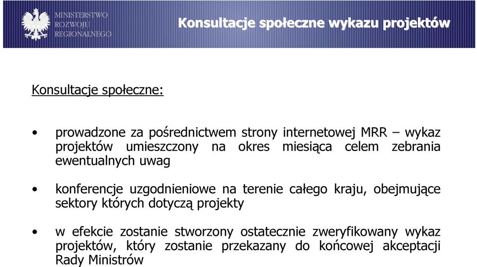 konferencje uzgodnieniowe na terenie całego kraju, obejmujące sektory których dotyczą projekty w efekcie