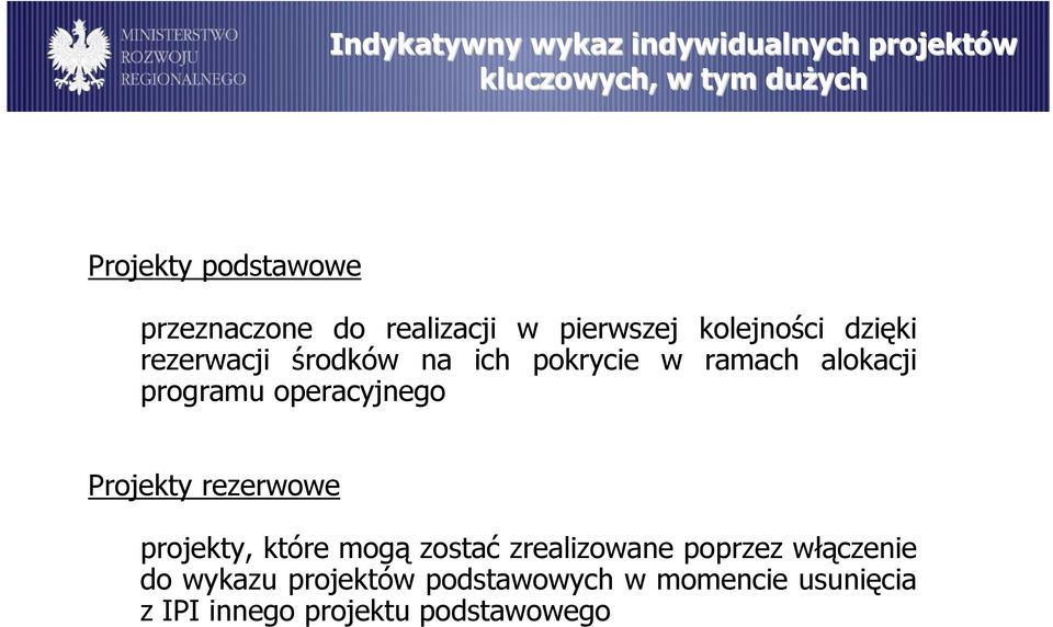 w ramach alokacji programu operacyjnego Projekty rezerwowe projekty, które mogą zostać zrealizowane