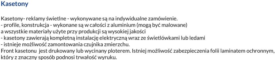 wysokiej jakości - kasetony zawierają kompletną instalację elektryczną wraz ze świetlówkami lub ledami - istnieje możliwość