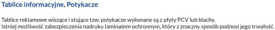 potykacze wykonane są z płyty PCV lub blachy.