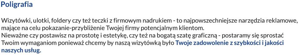 Nieważne czy postawisz na prostotę i estetykę, czy też na bogatą szatę graficzną - postaramy się