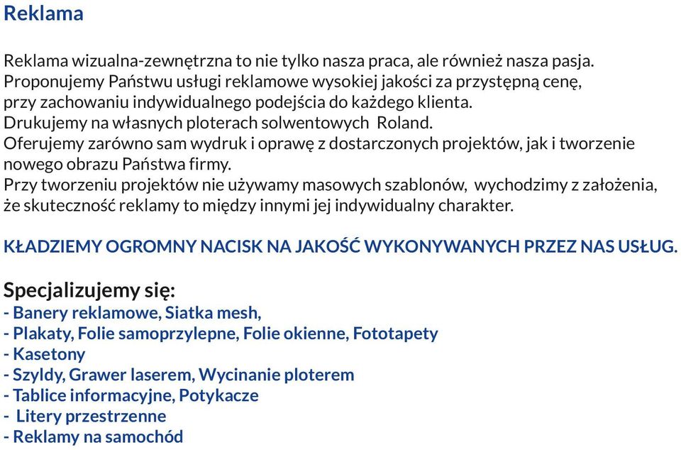 Oferujemy zarówno sam wydruk i oprawę z dostarczonych projektów, jak i tworzenie nowego obrazu Państwa firmy.