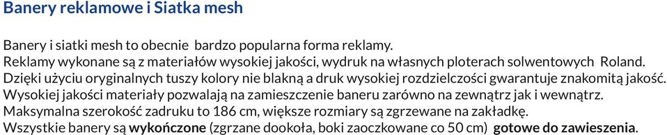 Dzięki użyciu oryginalnych tuszy kolory nie blakną a druk wysokiej rozdzielczości gwarantuje znakomitą jakość.