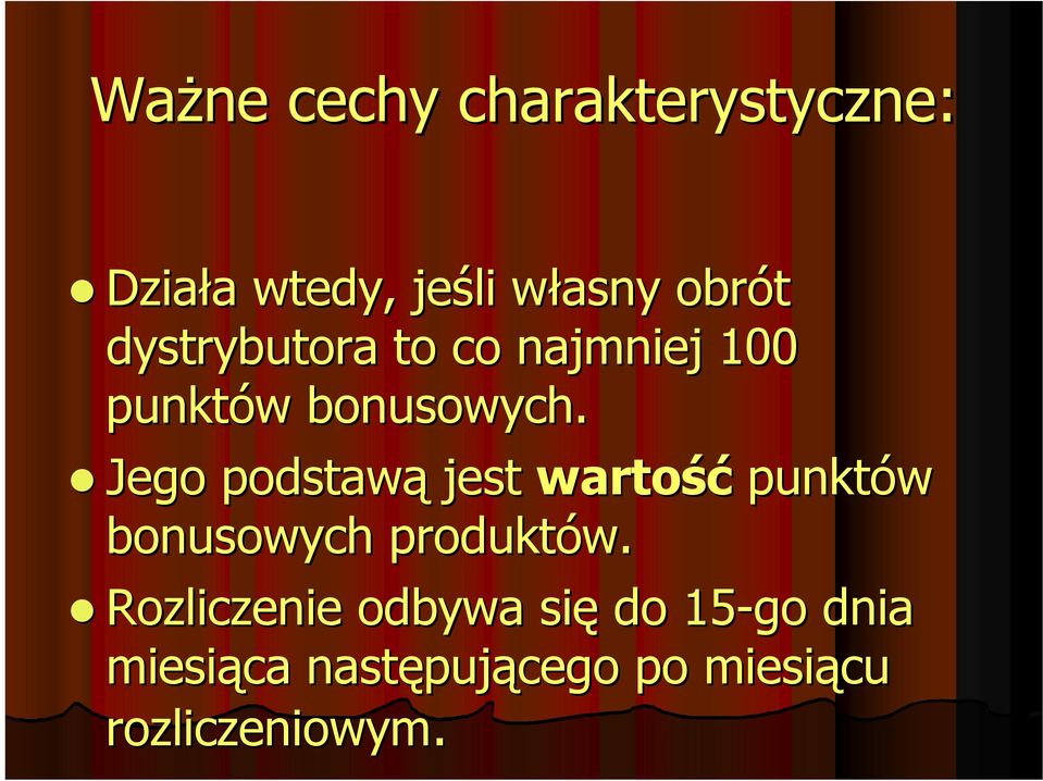 Jego podstawą jest wartość punktów bonusowych produktów.