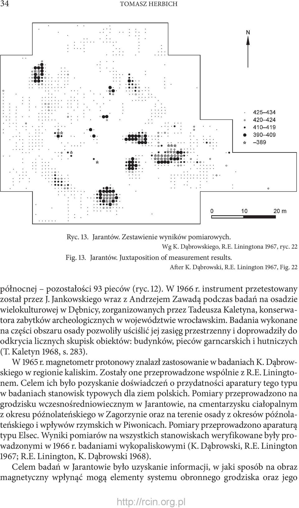 Jankowskiego wraz z Andrzejem Zawadą podczas badań na osadzie wielokulturowej w Dębnicy, zorganizowanych przez Tadeusza Kaletyna, konserwatora zabytków archeologicznych w województwie wrocławskim.