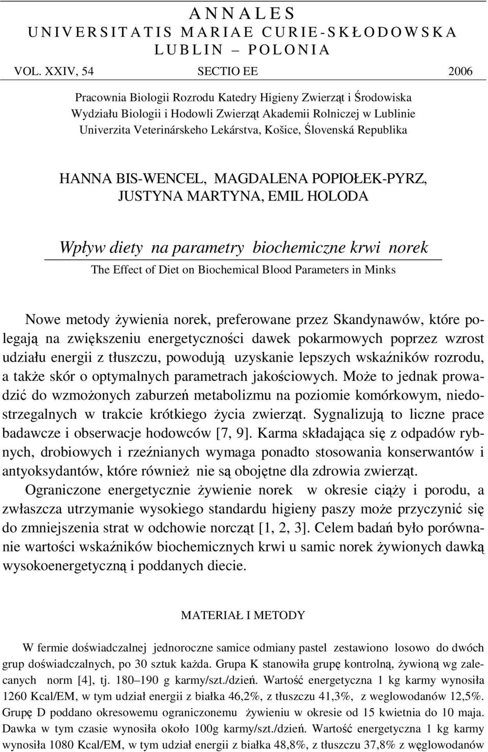 lovenská Republika HANNA BIS-WENCEL, MAGDALENA POPIOŁEK-PYRZ, JUSTYNA MARTYNA, EMIL HOLODA Wpływ diety na parametry biochemiczne krwi norek The Effect of Diet on Biochemical Blood Parameters in Minks