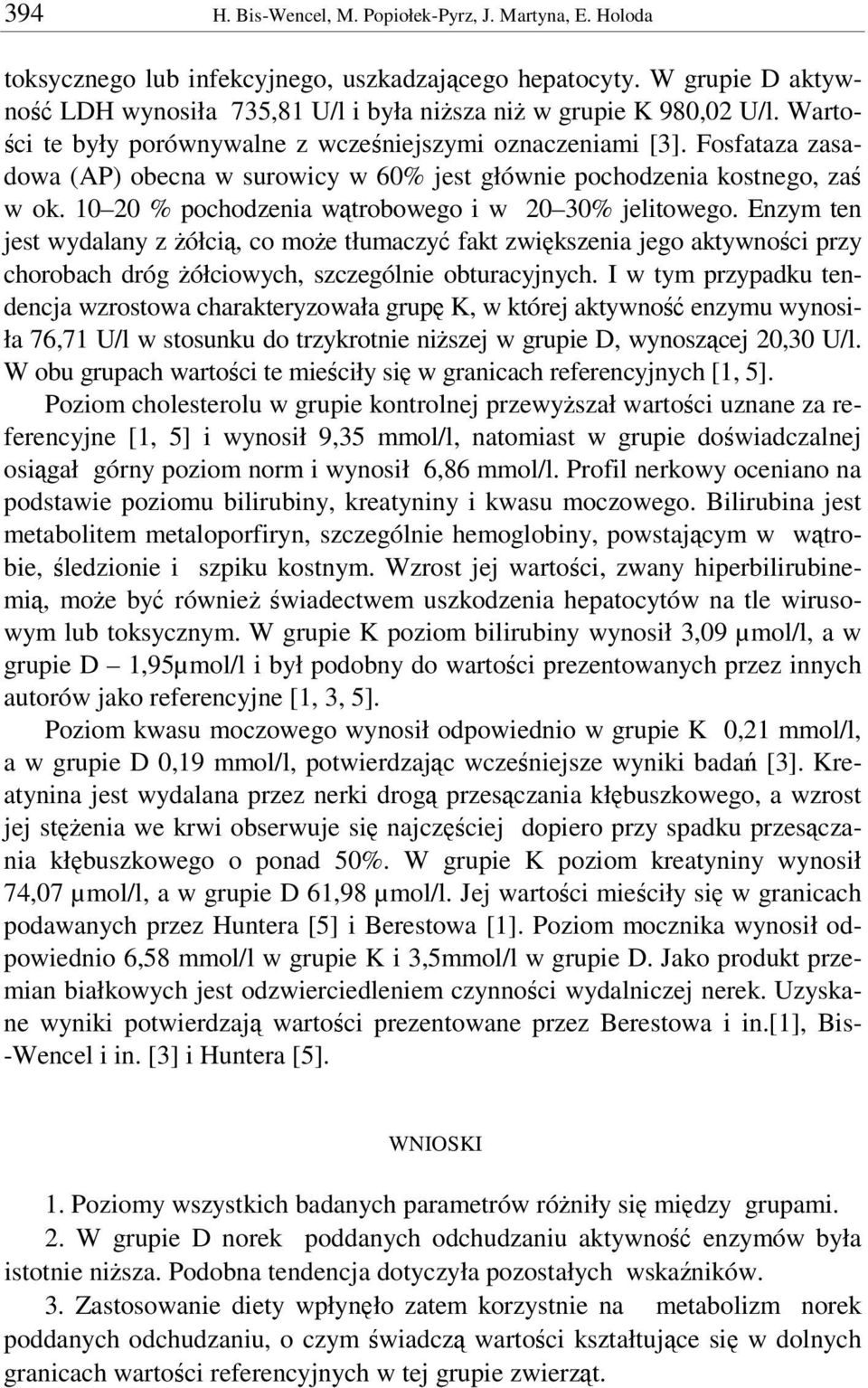 10 20 % pochodzenia wtrobowego i w 20 30% jelitowego. Enzym ten jest wydalany z ółci, co moe tłumaczy fakt zwikszenia jego aktywnoci przy chorobach dróg ółciowych, szczególnie obturacyjnych.