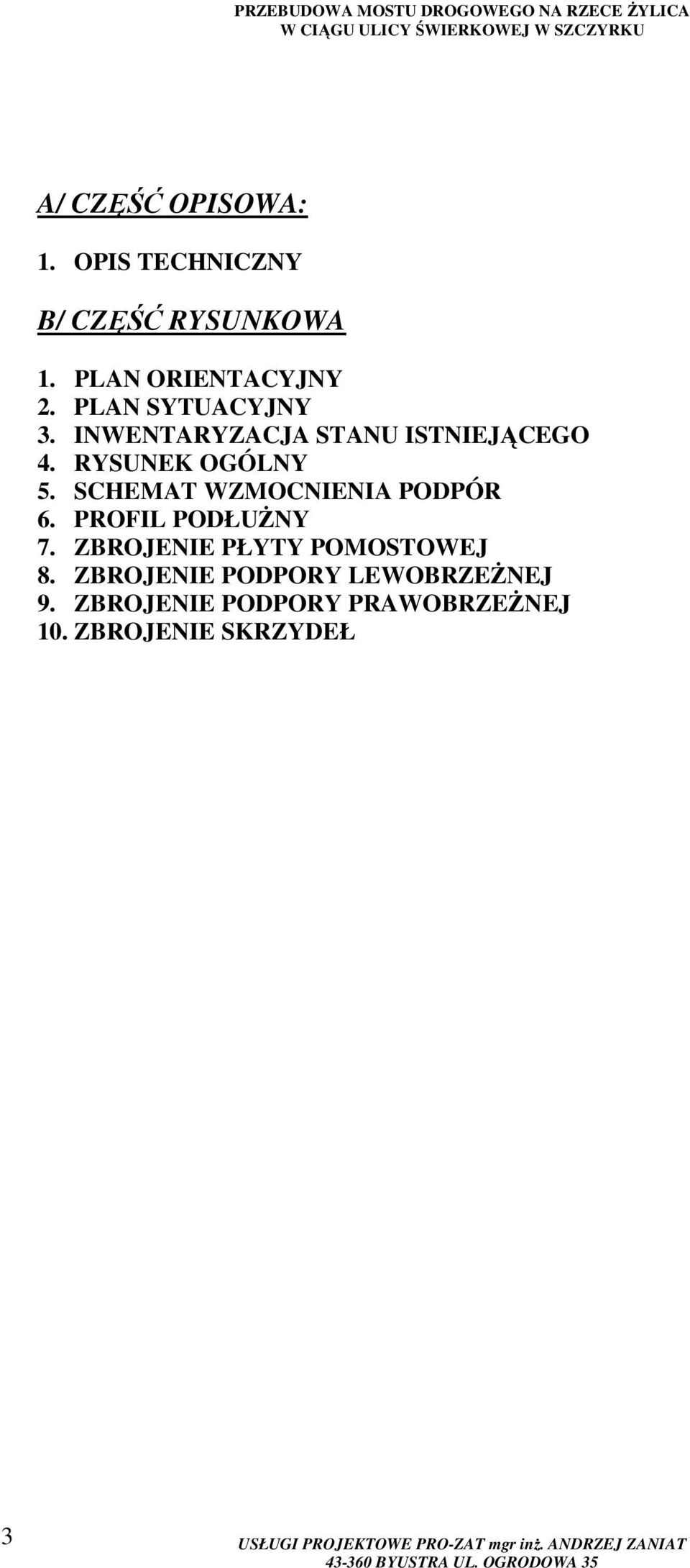 SCHEMAT WZMOCNIENIA PODPÓR 6. PROFIL PODŁUŻNY 7. ZBROJENIE PŁYTY POMOSTOWEJ 8.