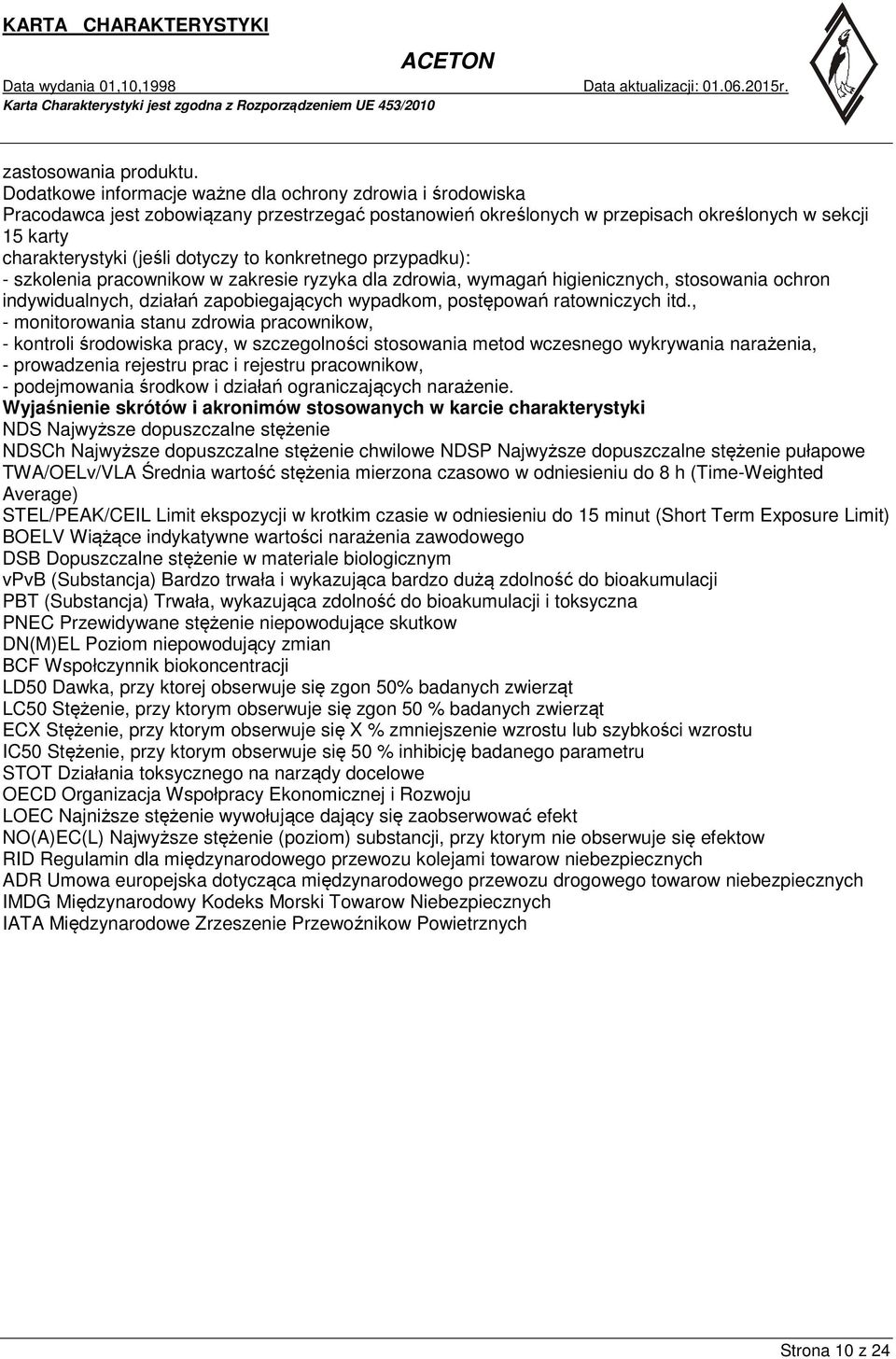 to konkretnego przypadku): - szkolenia pracownikow w zakresie ryzyka dla zdrowia, wymagań higienicznych, stosowania ochron indywidualnych, działań zapobiegających wypadkom, postępowań ratowniczych