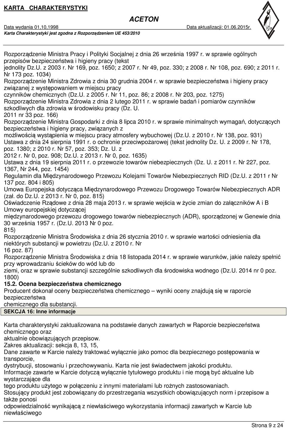 w sprawie bezpieczeństwa i higieny pracy związanej z występowaniem w miejscu pracy czynników chemicznych (Dz.U. z 2005 r. Nr 11, poz. 86; z 2008 r. Nr 203, poz.