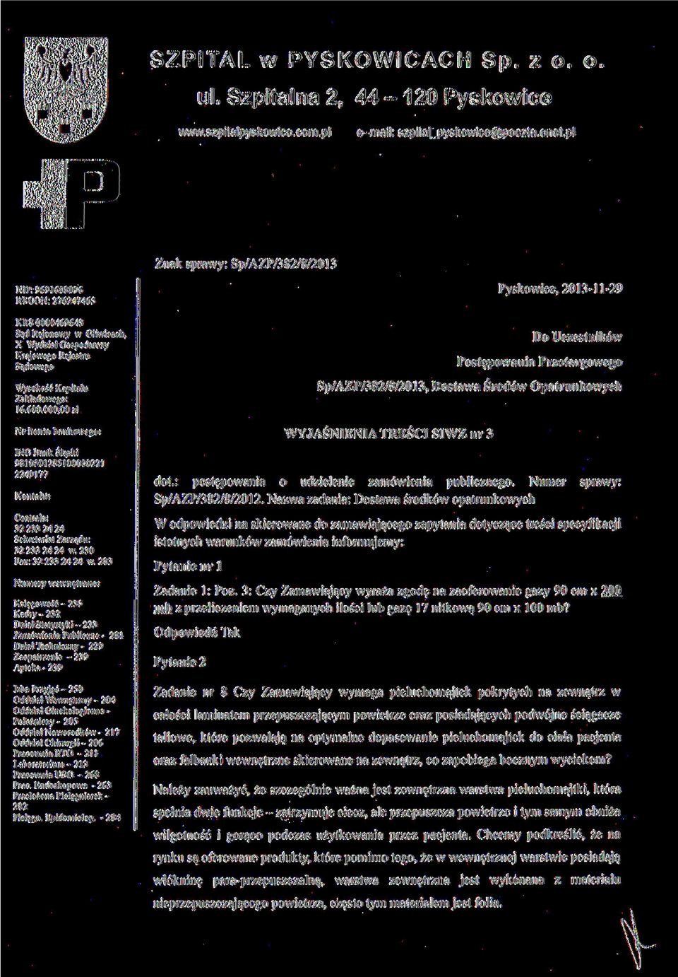 Postępowania Przetargowego Sp/AZP/382/8/203, Dostawa Środów Opatrunkowych Wysokość Kapitału Zakładowego: 6.600.000.00 zł Nr konta ha liliowego: INC.