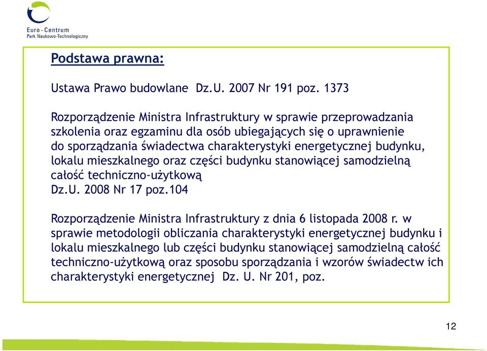 energetycznej budynku, lokalu mieszkalnego oraz części budynku stanowiącej samodzielną całość techniczno-użytkową Dz.U. 2008 Nr 17 poz.