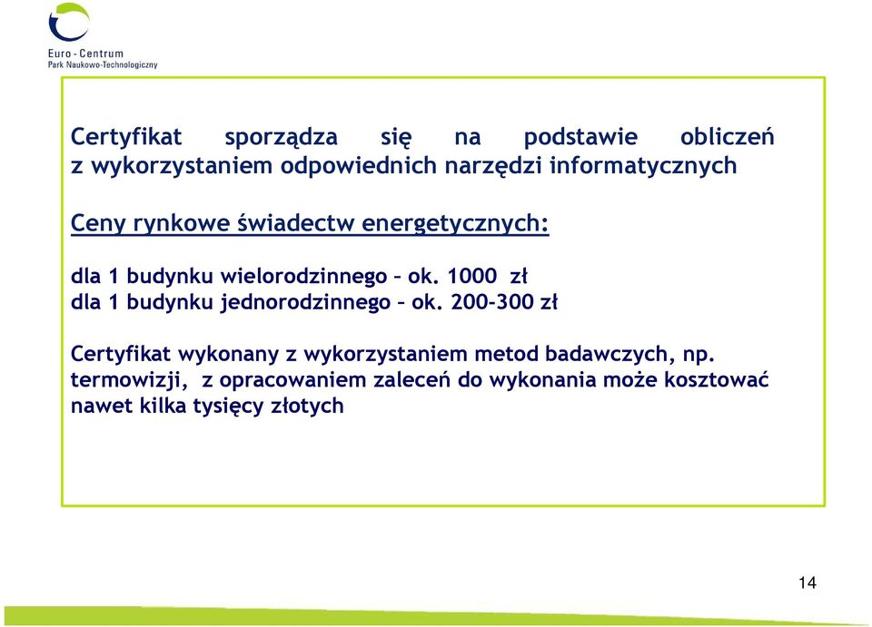 1000 zł dla 1 budynku jednorodzinnego ok.