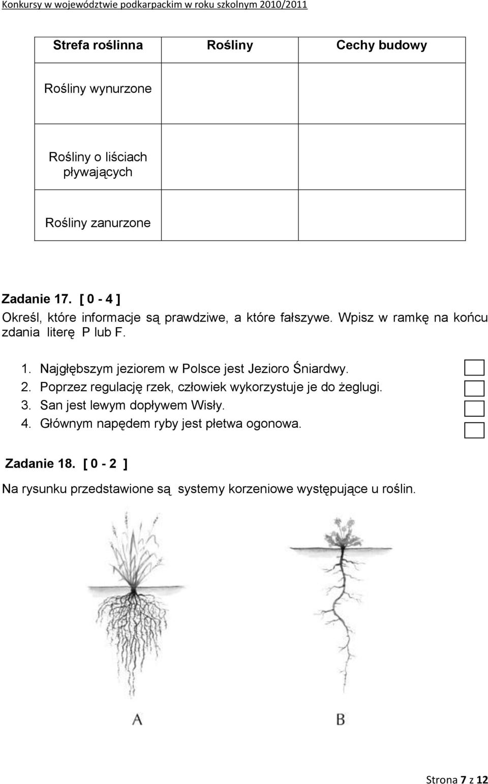 Najgłębszym jeziorem w Polsce jest Jezioro Śniardwy. 2. Poprzez regulację rzek, człowiek wykorzystuje je do żeglugi. 3.